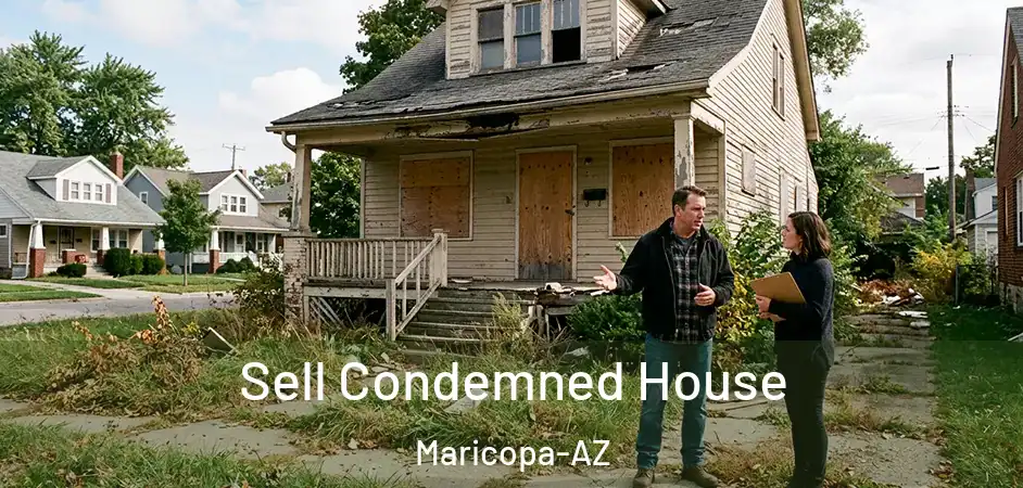  Sell Condemned House Maricopa-AZ