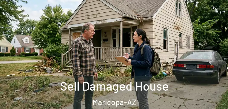 Sell Damaged House Maricopa-AZ