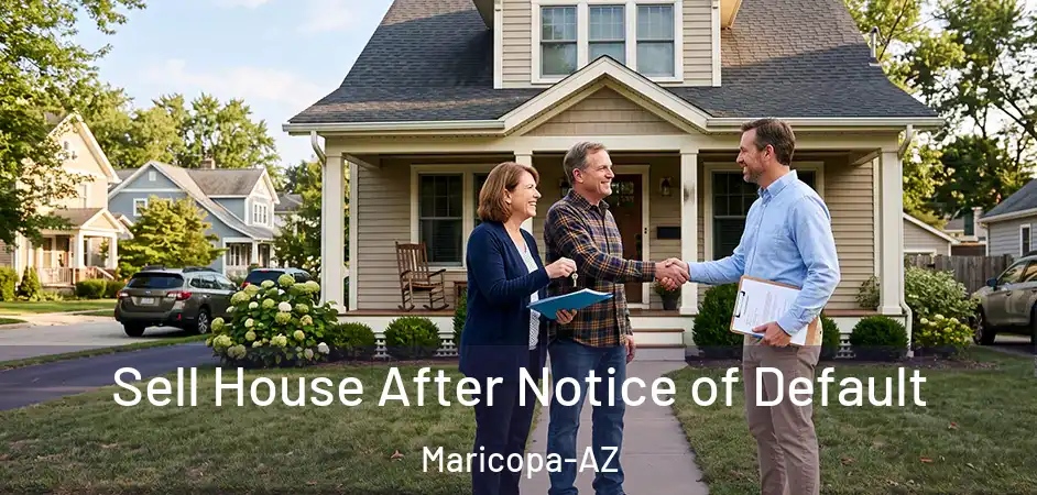  Sell House After Notice of Default Maricopa-AZ