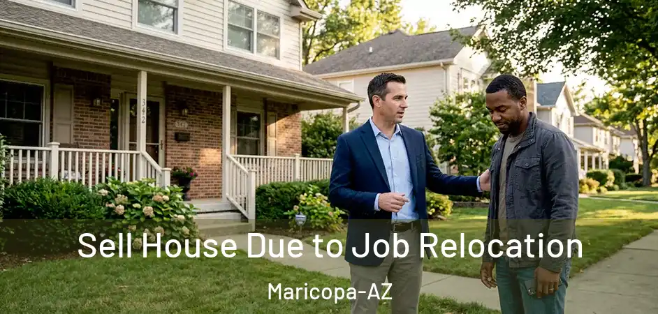  Sell House Due to Job Relocation Maricopa-AZ