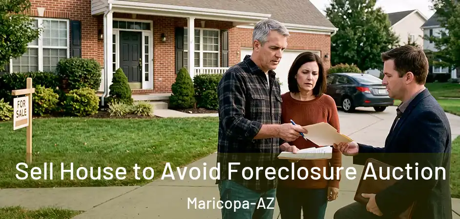 Sell House to Avoid Foreclosure Auction Maricopa-AZ