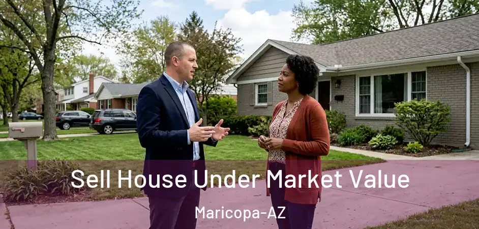 Sell House Under Market Value Maricopa-AZ