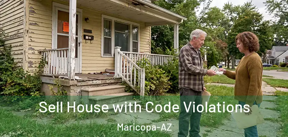 Sell House with Code Violations Maricopa-AZ