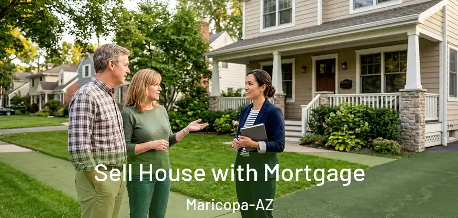 Sell House with Mortgage Maricopa-AZ