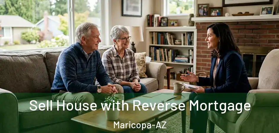  Sell House with Reverse Mortgage Maricopa-AZ