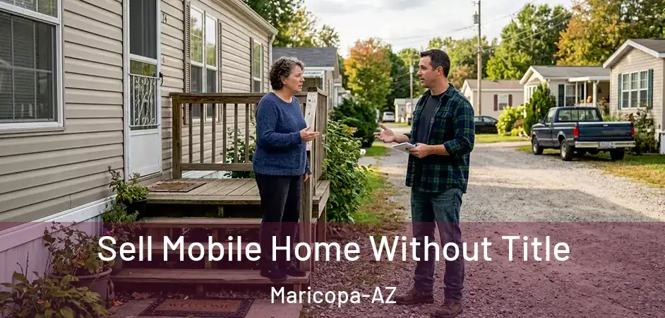 Sell Mobile Home Without Title Maricopa-AZ