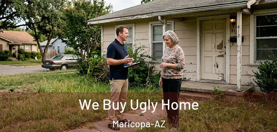 We Buy Ugly Home Maricopa-AZ